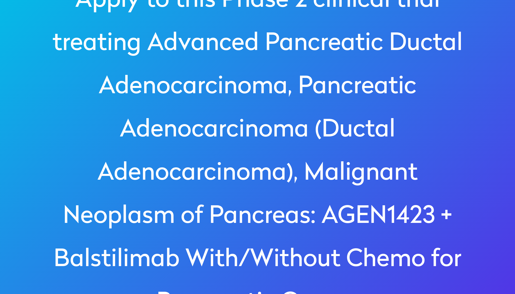 agen1423-balstilimab-with-without-chemo-for-pancreatic-cancer